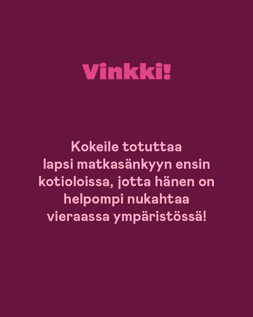 Vinkki! Kokeile matkasänkyä kotona ennen matkaa