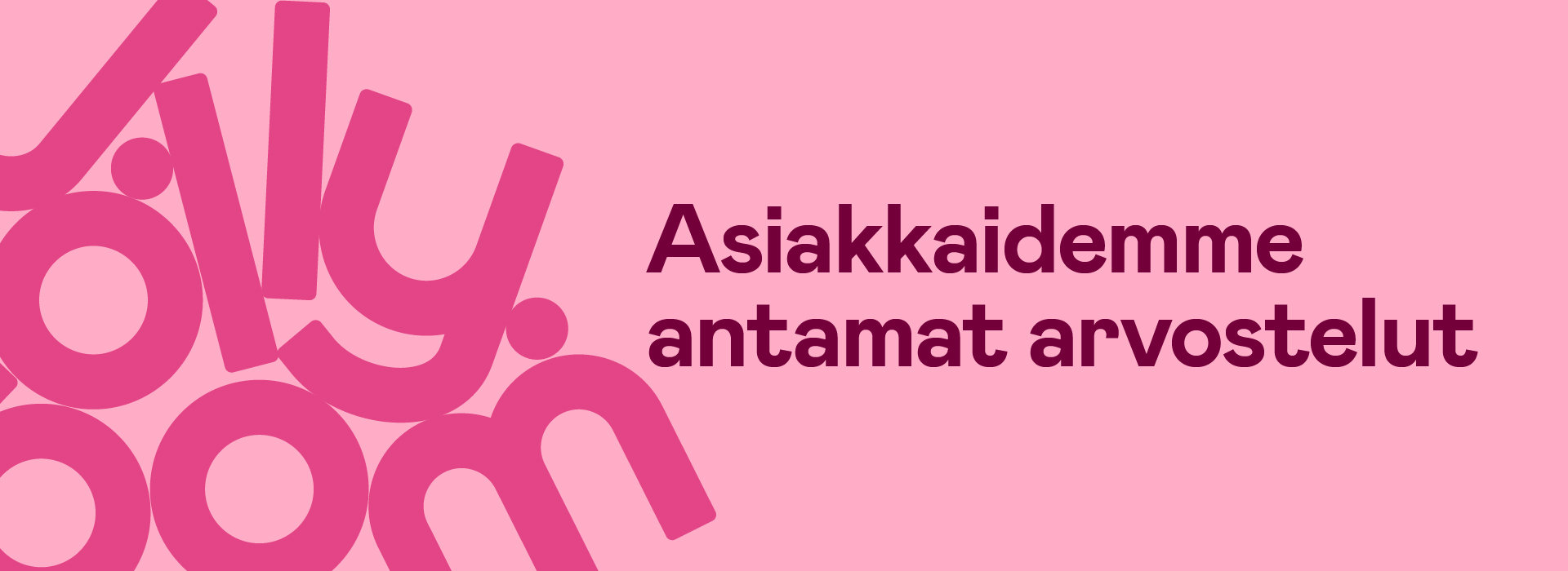 Teksti vaaleanpunaisella taustalla: Asiakkaidemme antamat arvostelut.